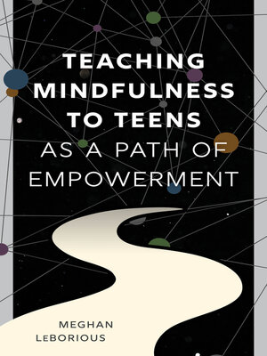 cover image of Teaching Mindfulness to Teens as a Path of Empowerment